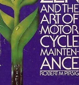 ZEN AND THE ART OF MOTORCYCLE MAINTENANCE