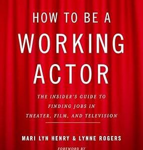 How to Be a Working Actor