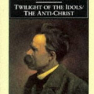 The Twilight of the Idols and the Anti-Christ