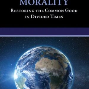 Morality - Restoring the Common Good in Divided Times
