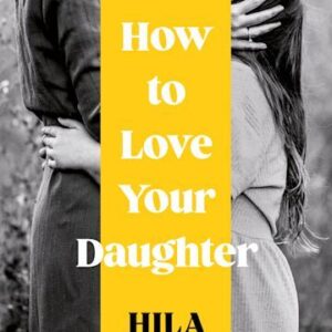 How to Love Your Daughter