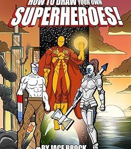 How to Draw Your Own Superheroes